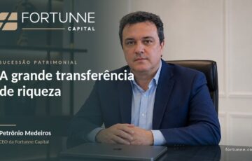 Petrônio Medeiros, CEO da Fortunne Capital